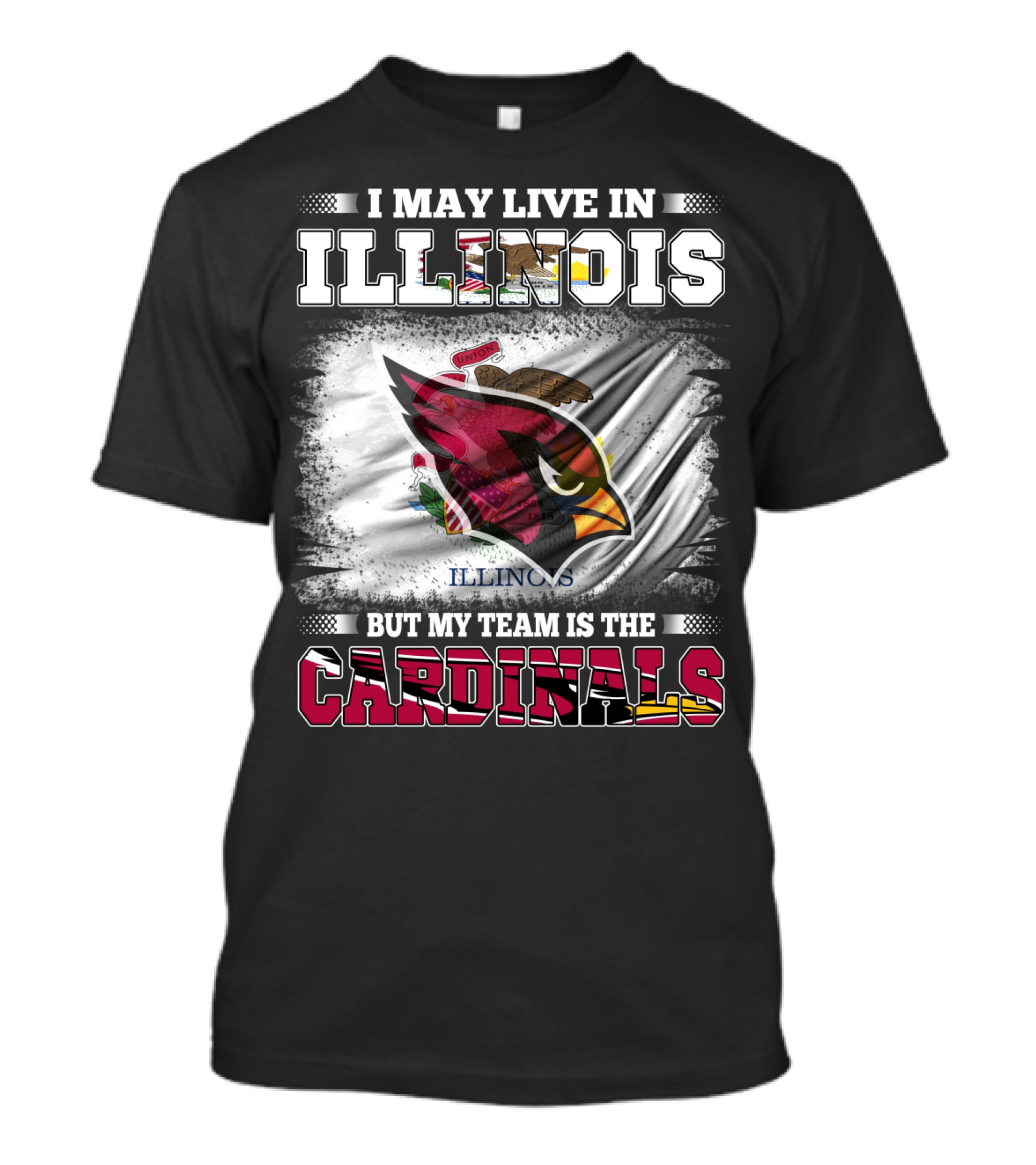 I May Live In Illinois But My Team Is The Cardinals T-Shirt
