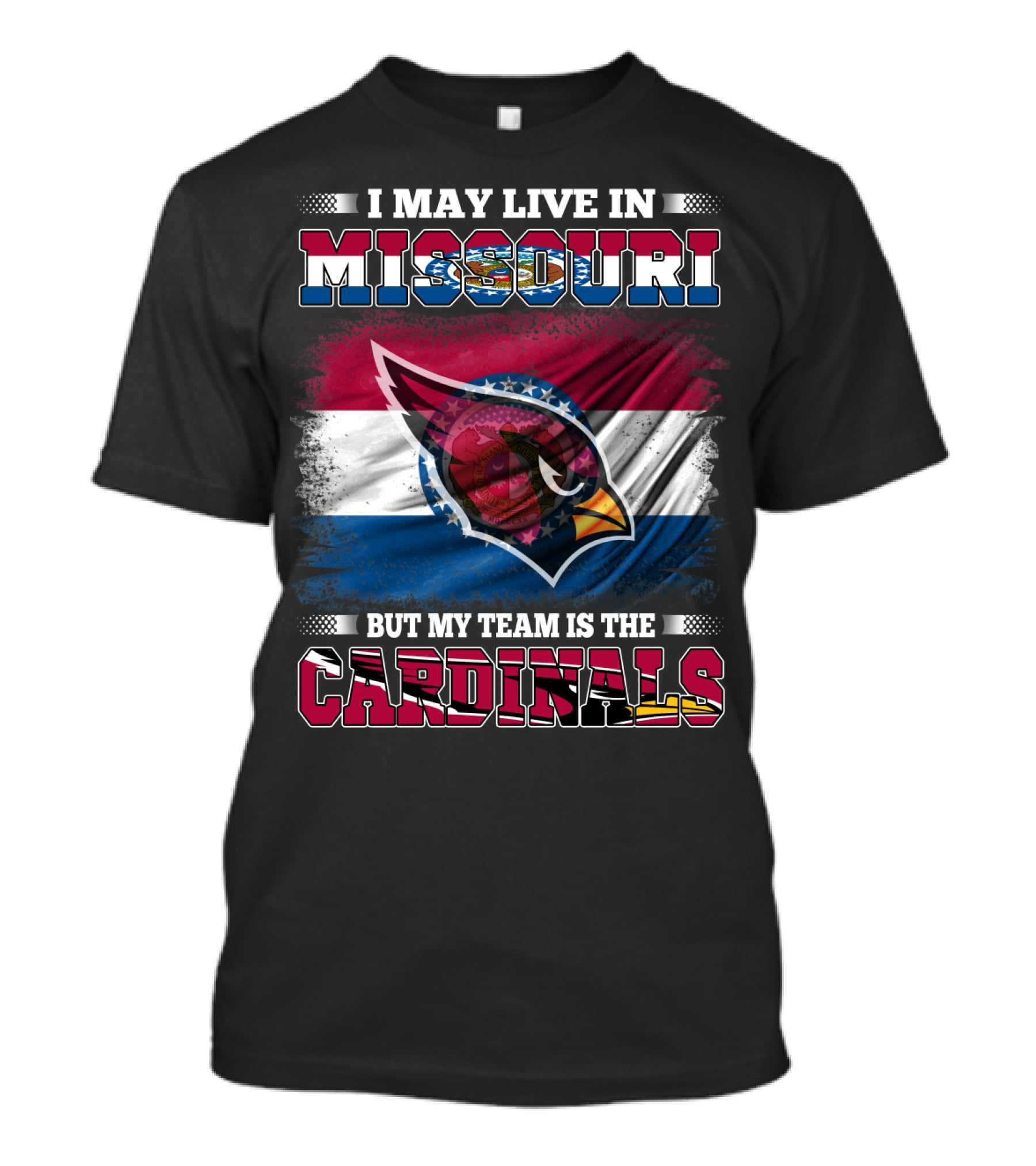 I May Live In Missouri But My Team Is The Cardinals T-Shirt