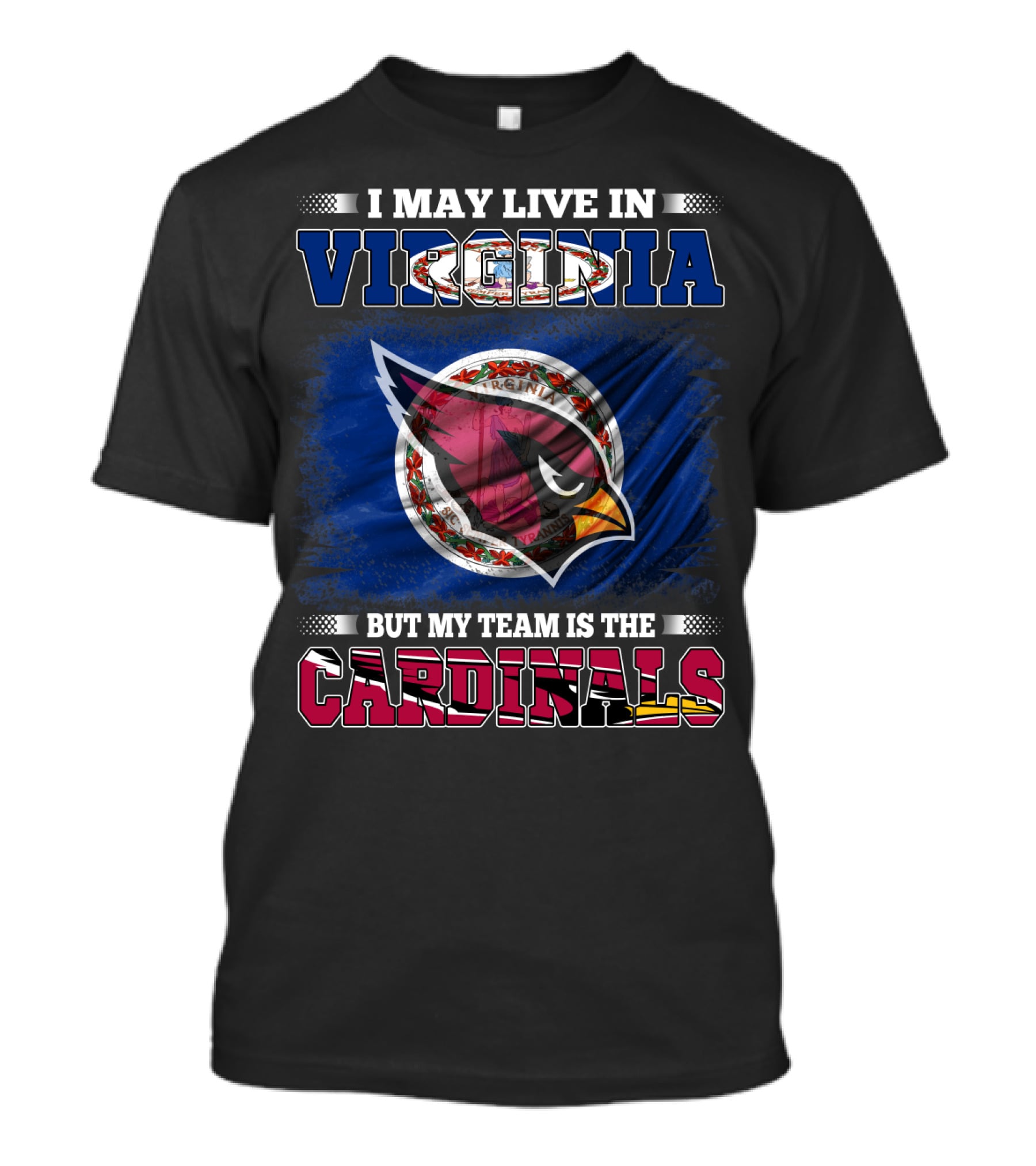 I May Live In Virginia But My Team Is The Cardinals T-Shirt