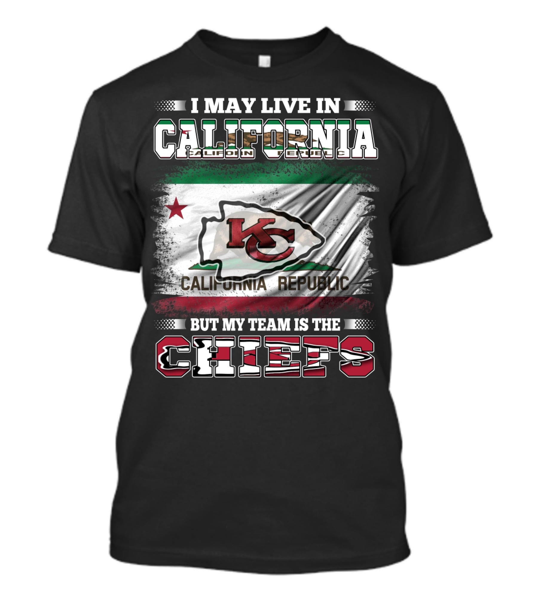 I May Live In California California Republic But My Team Is The Chiefs T-Shirt