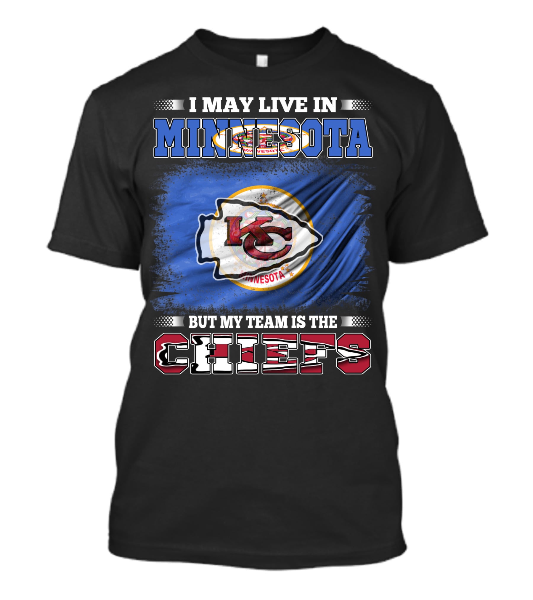 I May Live In Minnesota But My Team Is The Kansas City Chiefs T-Shirt