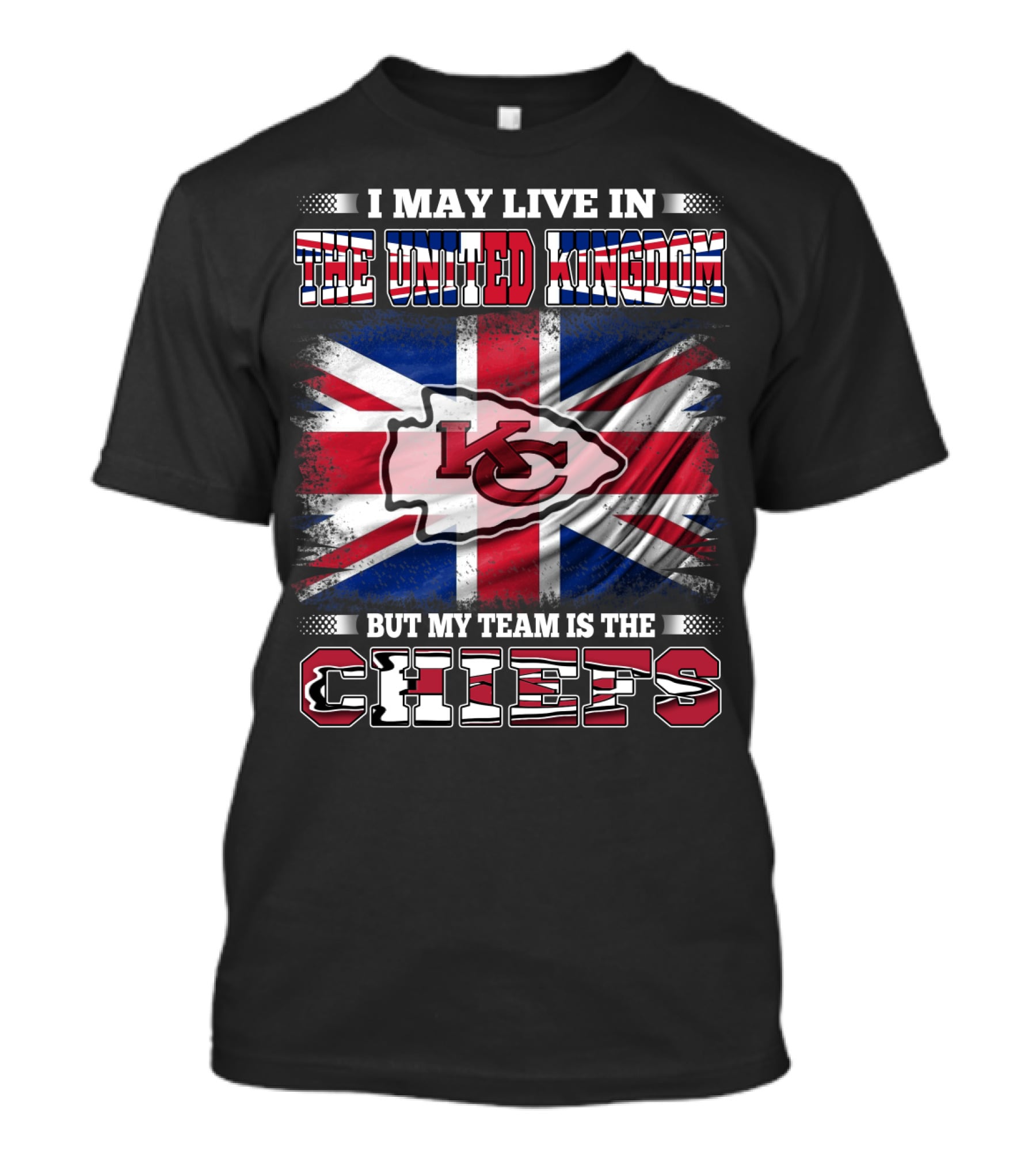 I May Live In The United Kingdom But My Team Is The Kansas City Chiefs Flag T-Shirt