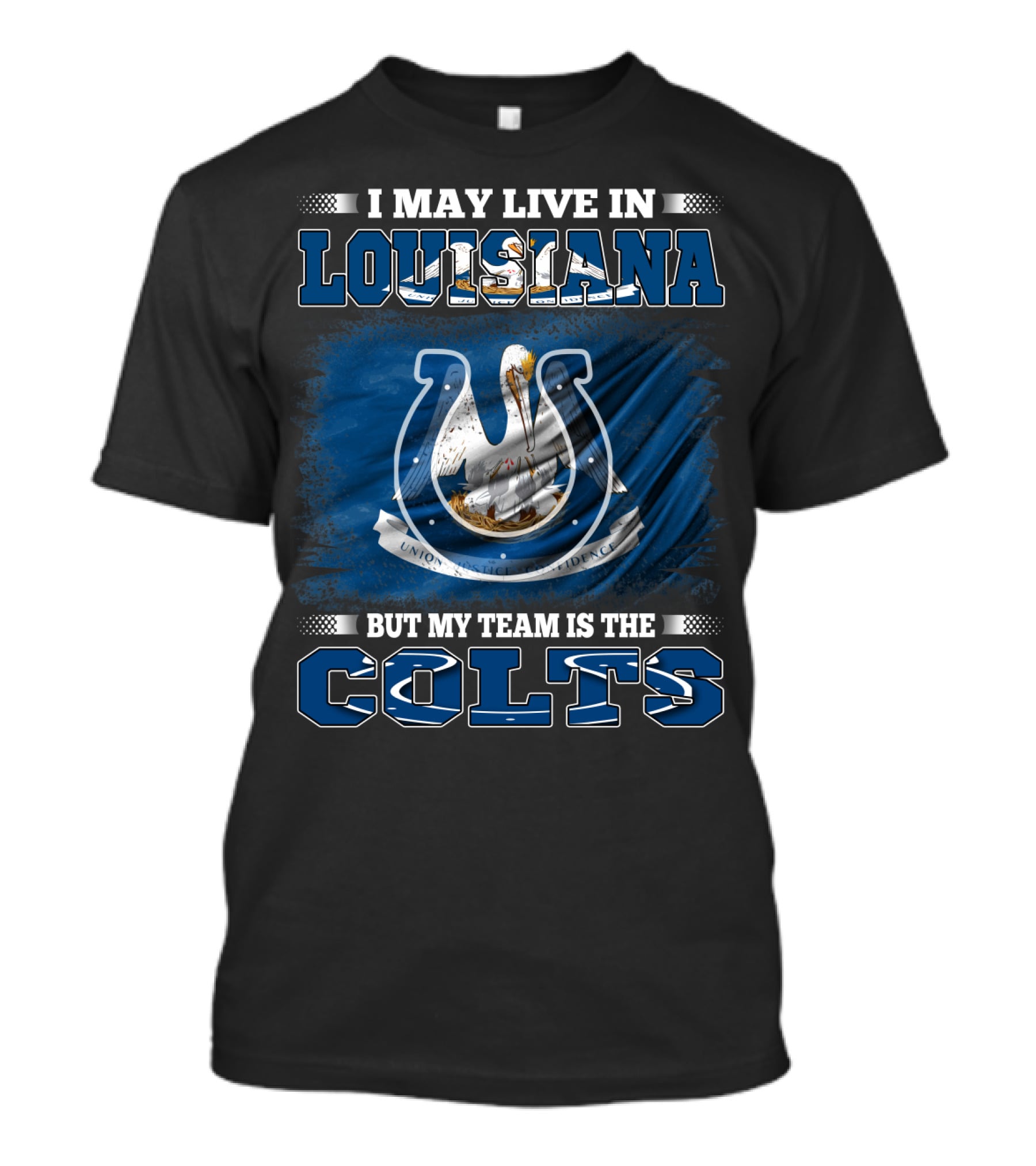 I May Live In Louisiana But My Team Is The Colts T-Shirt