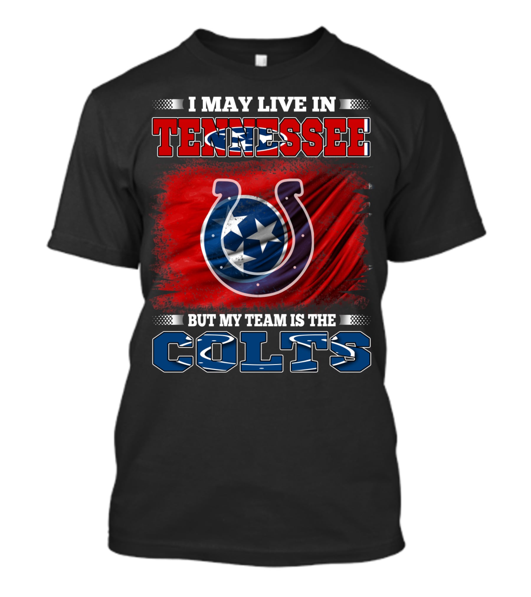 I May Live In Tennessee But My Team Is The Colts T-Shirt