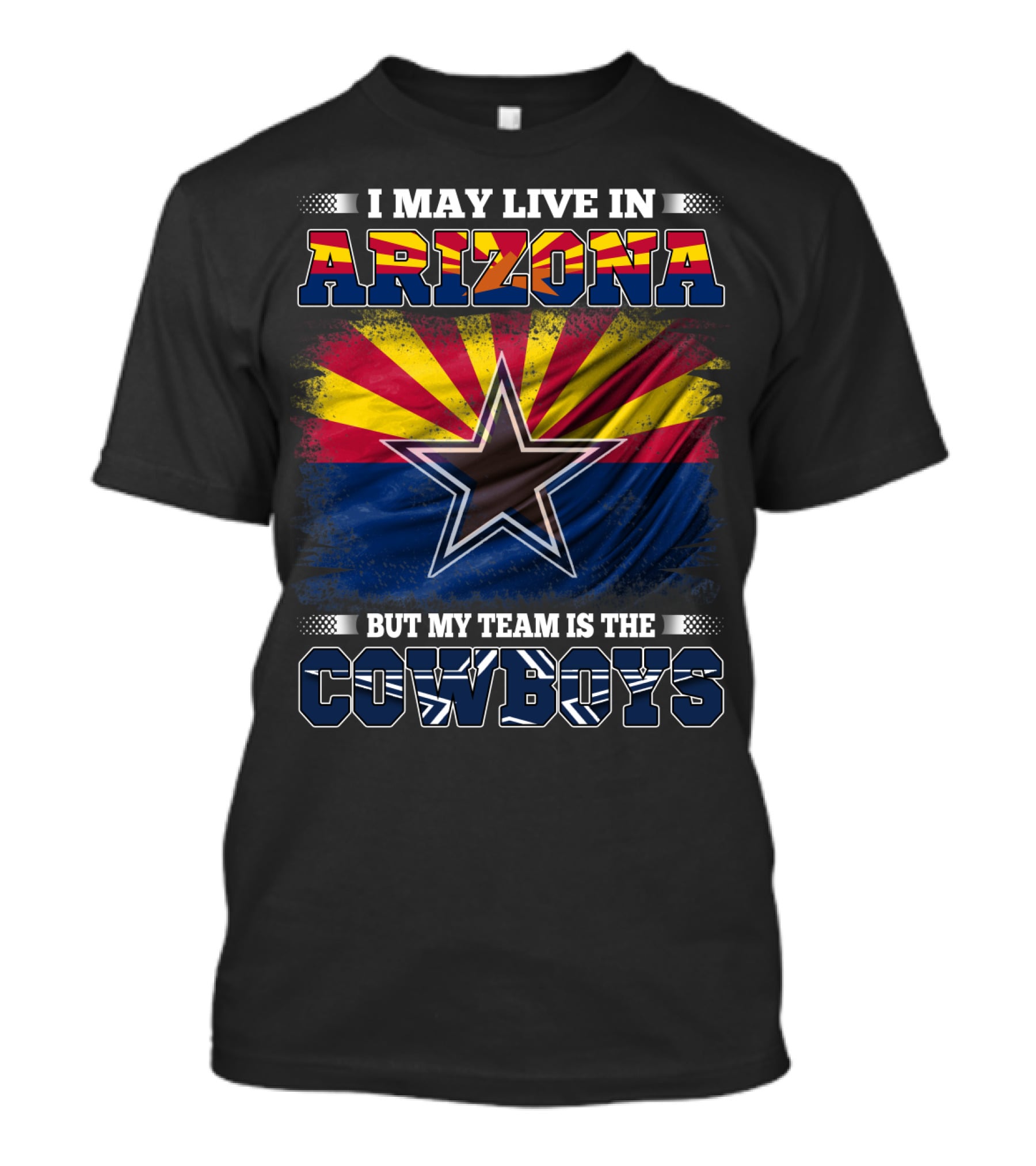 I May Live In Arizona But My Team Is The Cowboys Texas Star Arizona Flag T-Shirt