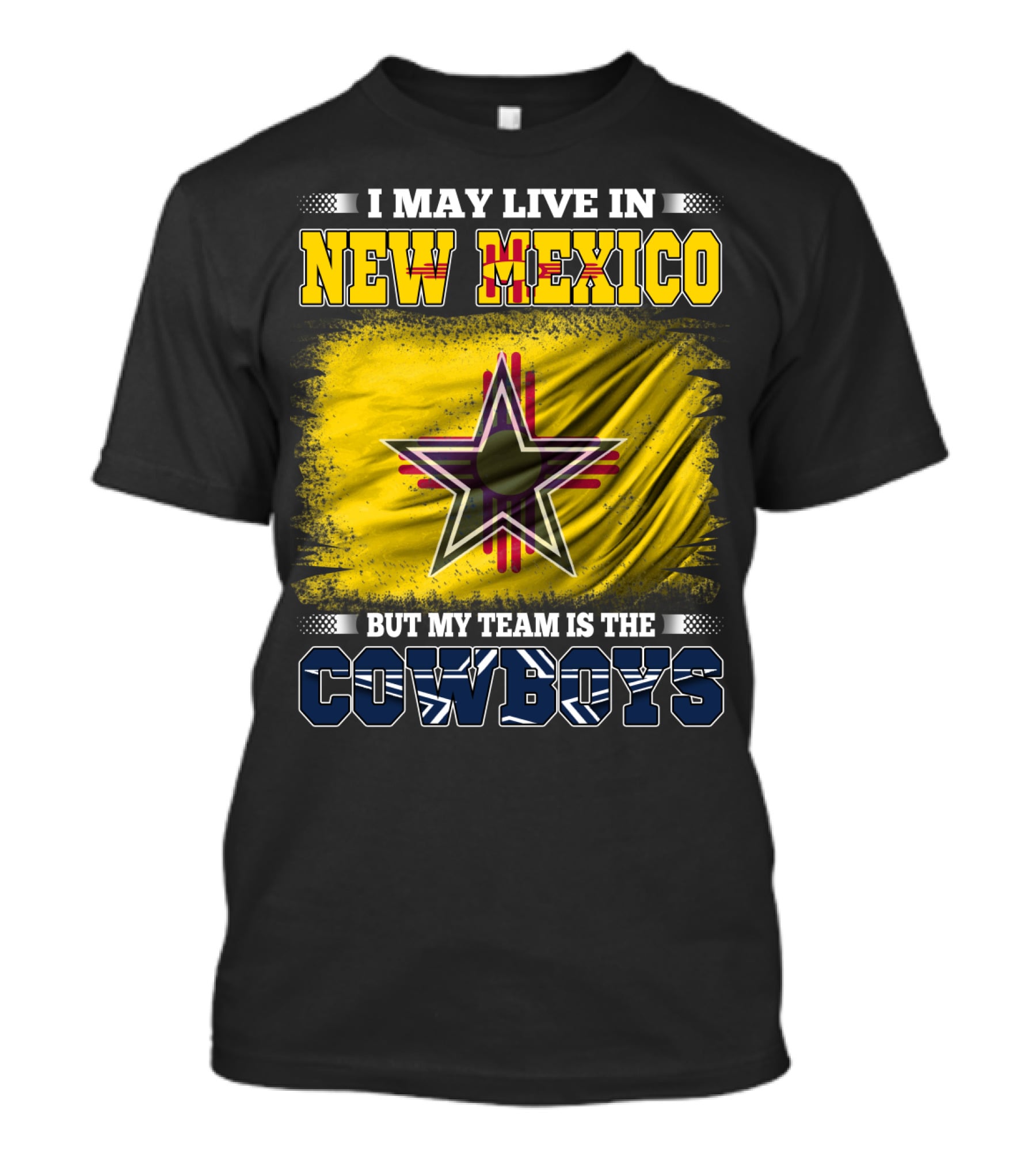 I May Live In New Mexico But My Team Is The Cowboys Star T-Shirt