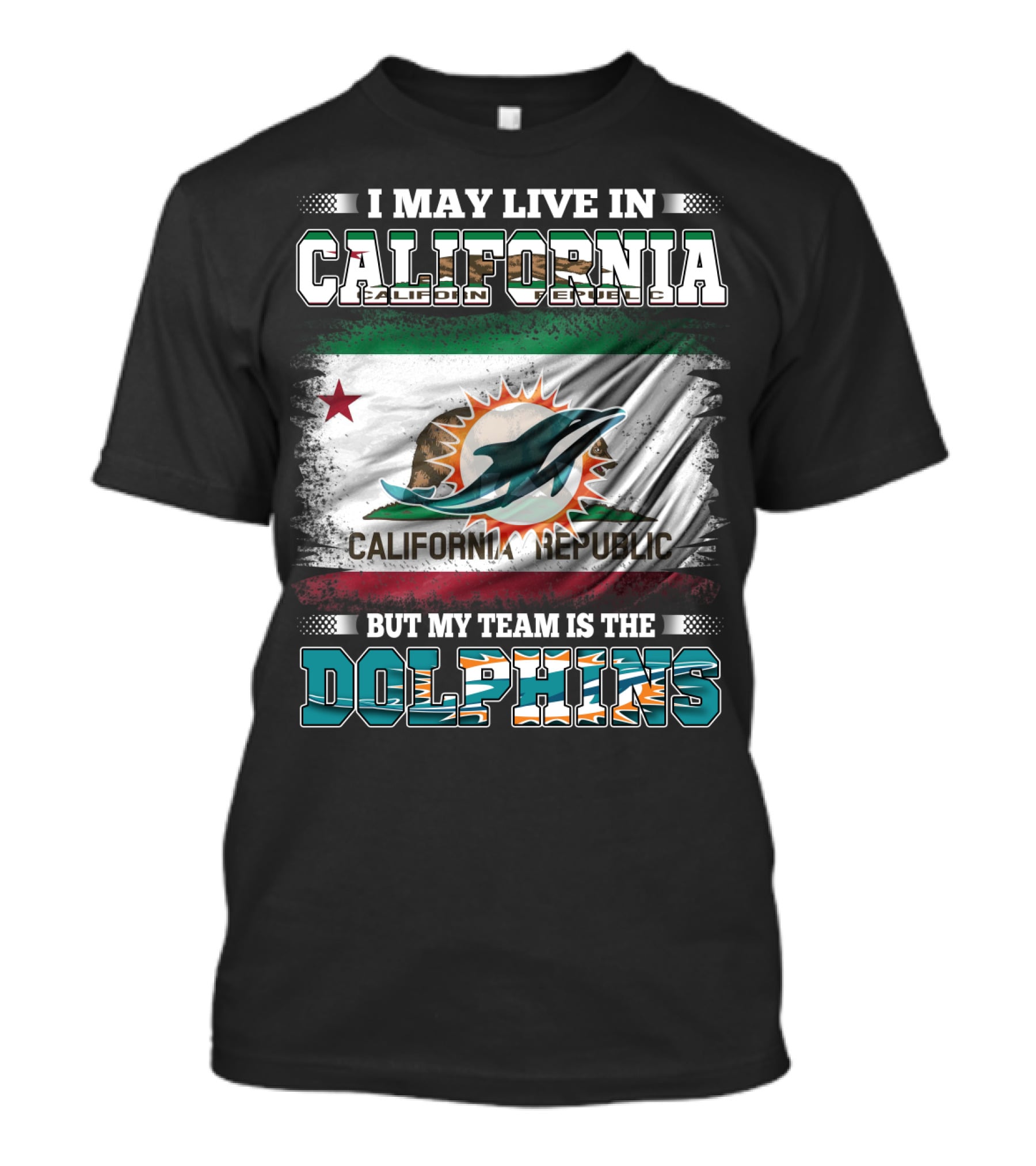 I May Live In California Republic But My Team Is The Dolphins T-Shirt