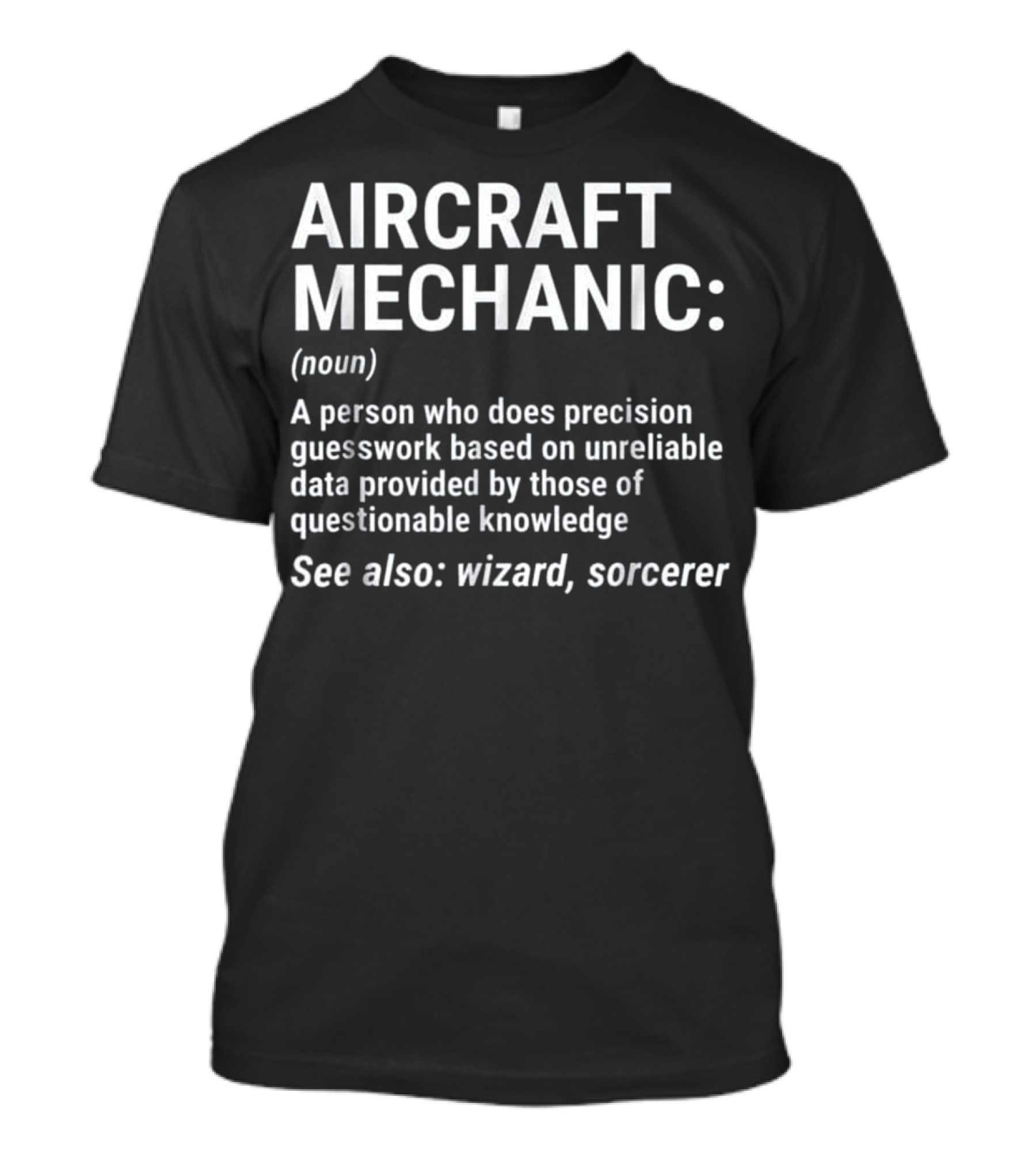 Aircraft Mechanic Funny Definition Precision Guesswork Wizard Sorcerer T-Shirt