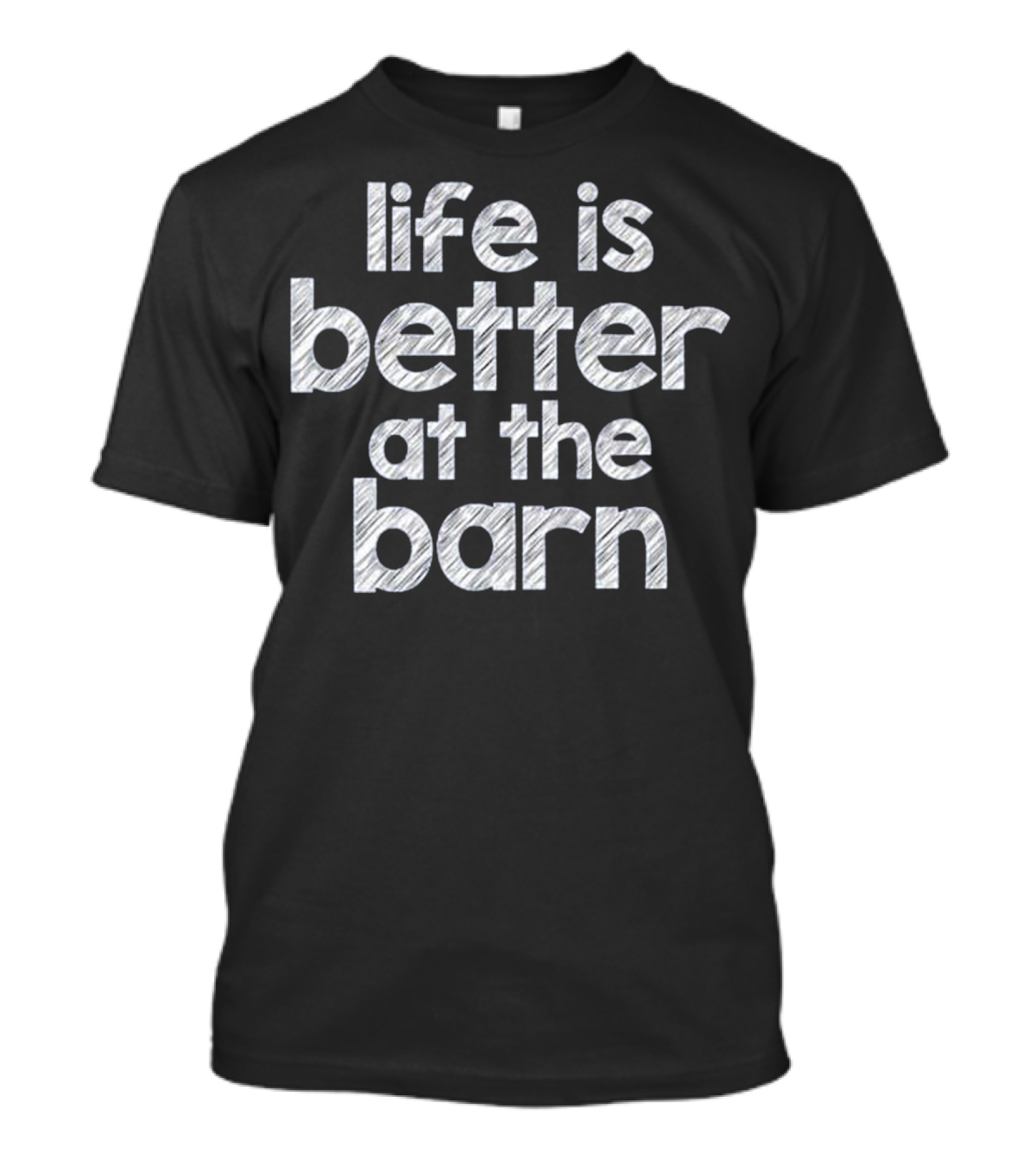 Life Is Better At The Barn Farm Girl Horse Barn Clothes T-Shirt