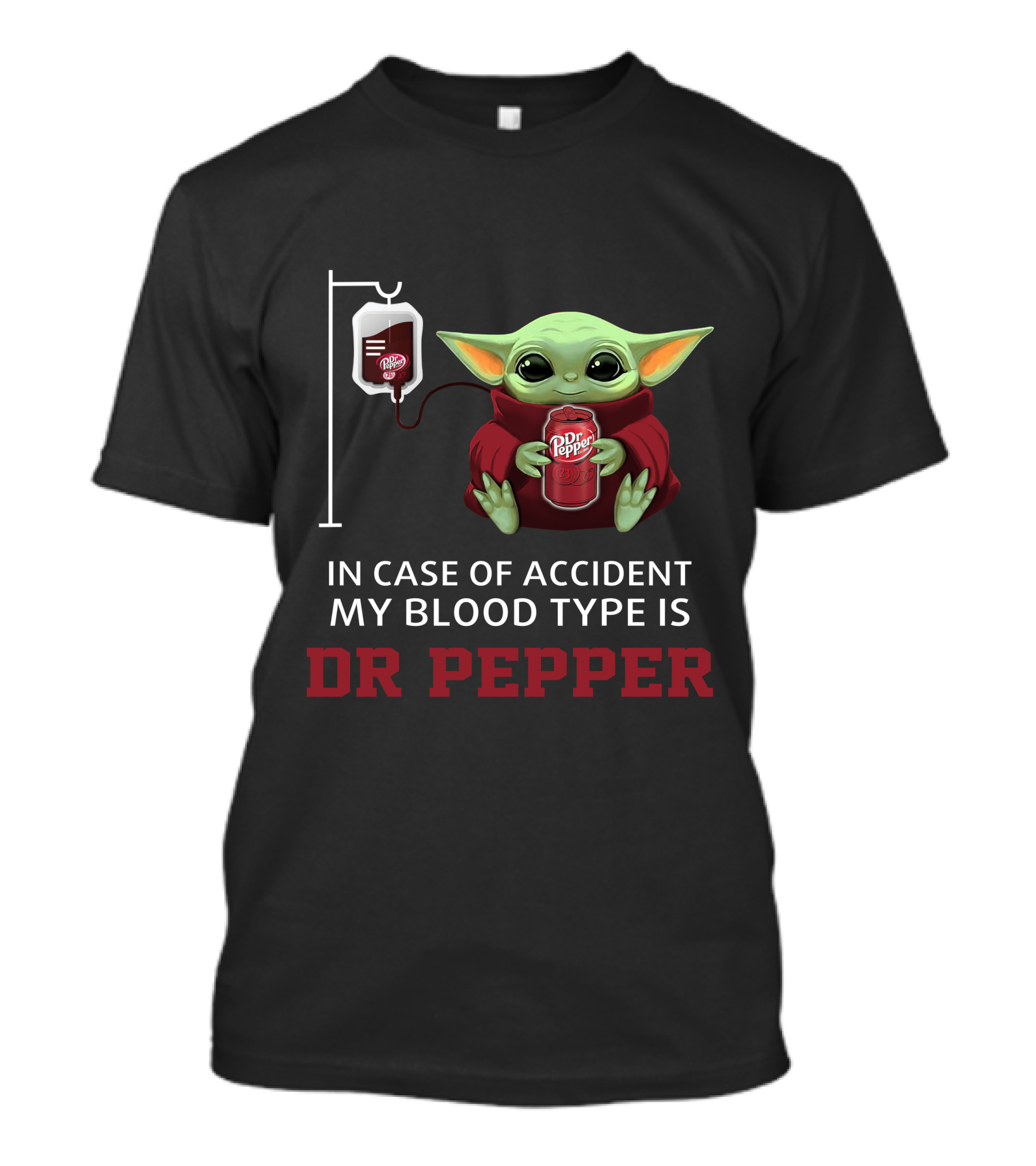 In Case Of Accident My Blood Type Is Dr Pepper Baby Yoda Holding Dr Pepper T-Shirt