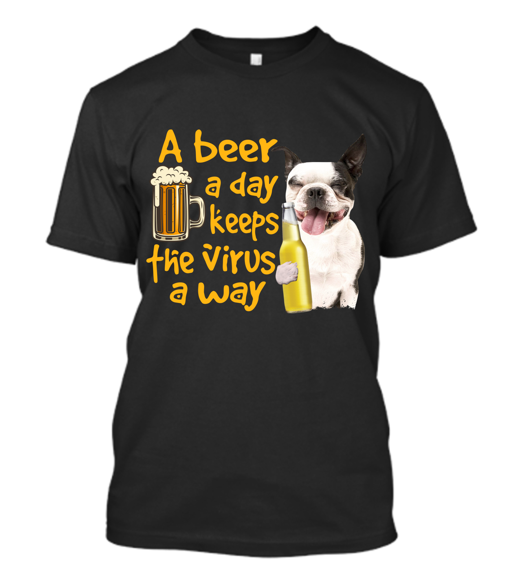 A Beer A Day Keeps The Virus Away Boston Terrier And Beer T-Shirt