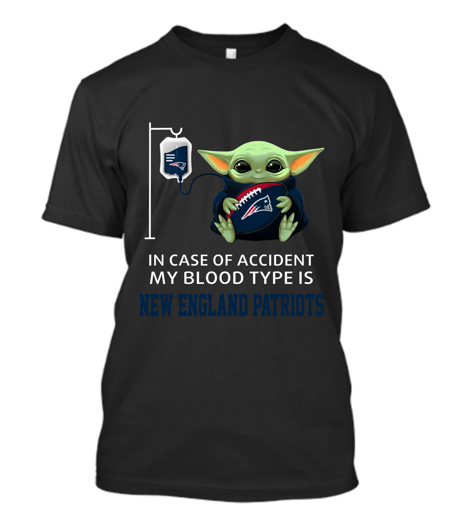 In Case Of Accident My Blood Type Is New England Patriots Baby Yoda T-Shirt