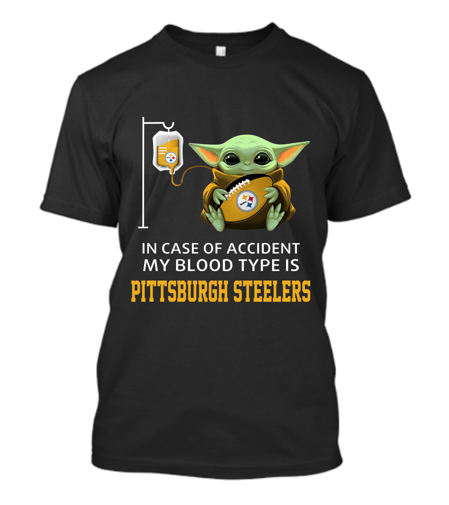 In Case Of Accident My Blood Type Is Pittsburgh Steelers Baby Yoda Football T-Shirt