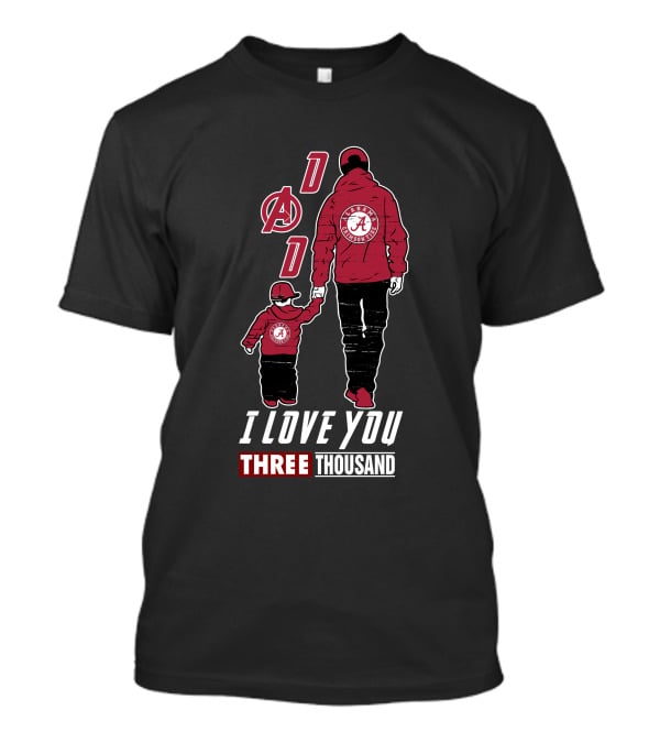I Love You Three Thousand Dad Alabama Crimson Tide Marvel Avengers T-Shirt
