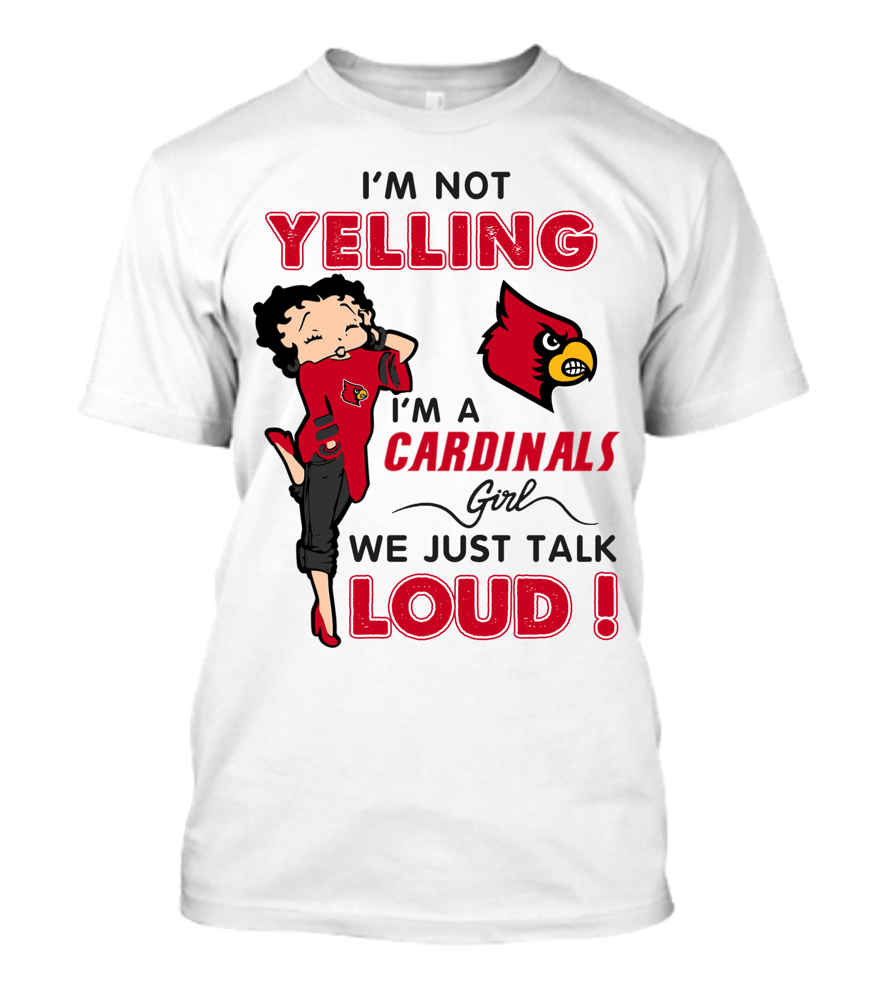 I'm Not Yelling I'm A Cardinals Girl We Just Talk Loud T-Shirt