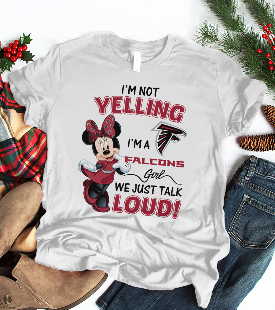Atlanta Falcons Minnie Mouse I'm Not Yelling I'm A Falcons Girl We Just Talk Loud T-Shirt