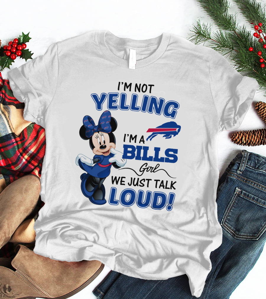 I'm Not Yelling I'm A Bills Girl We Just Talk Loud Buffalo Bills Minnie Mouse T-Shirt