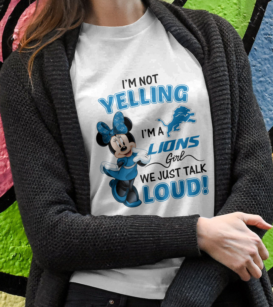 I'm Not Yelling I'm A Lions Girl We Just Talk Loud Minnie Mouse Detroit Lions T-Shirt