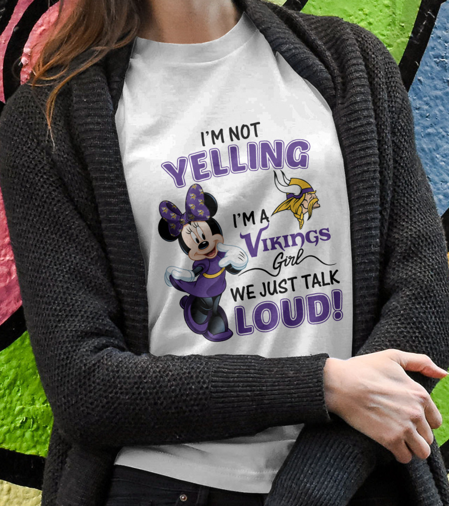 I'm Not Yelling I'm A Vikings Girl We Just Talk Loud Minnie Mouse Minnesota Vikings T-Shirt