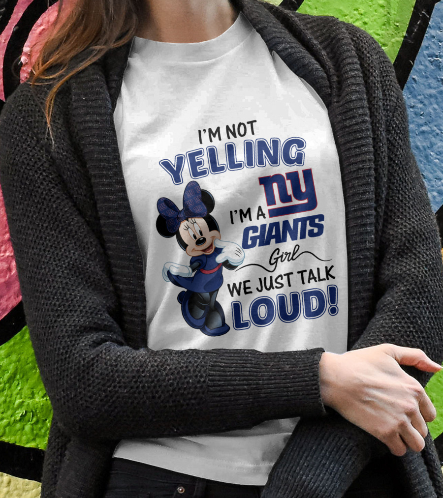 I'M NOT YELLING I'M A NEW YORK GIANTS GIRL WE JUST TALK LOUD MINNIE MOUSE T-Shirt