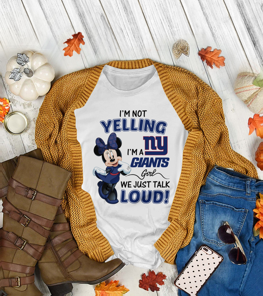 I'M NOT YELLING I'M A NEW YORK GIANTS GIRL WE JUST TALK LOUD MINNIE MOUSE T-Shirt