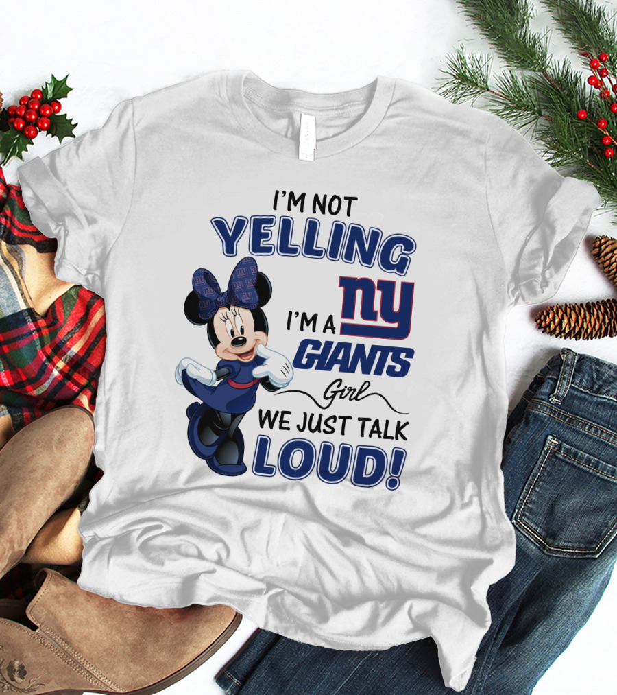 I'M NOT YELLING I'M A NEW YORK GIANTS GIRL WE JUST TALK LOUD MINNIE MOUSE T-Shirt