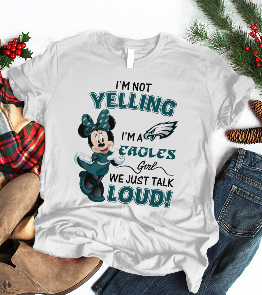 I'm Not Yelling I'm A Philadelphia Eagles Girl We Just Talk Loud Minnie Mouse T-Shirt