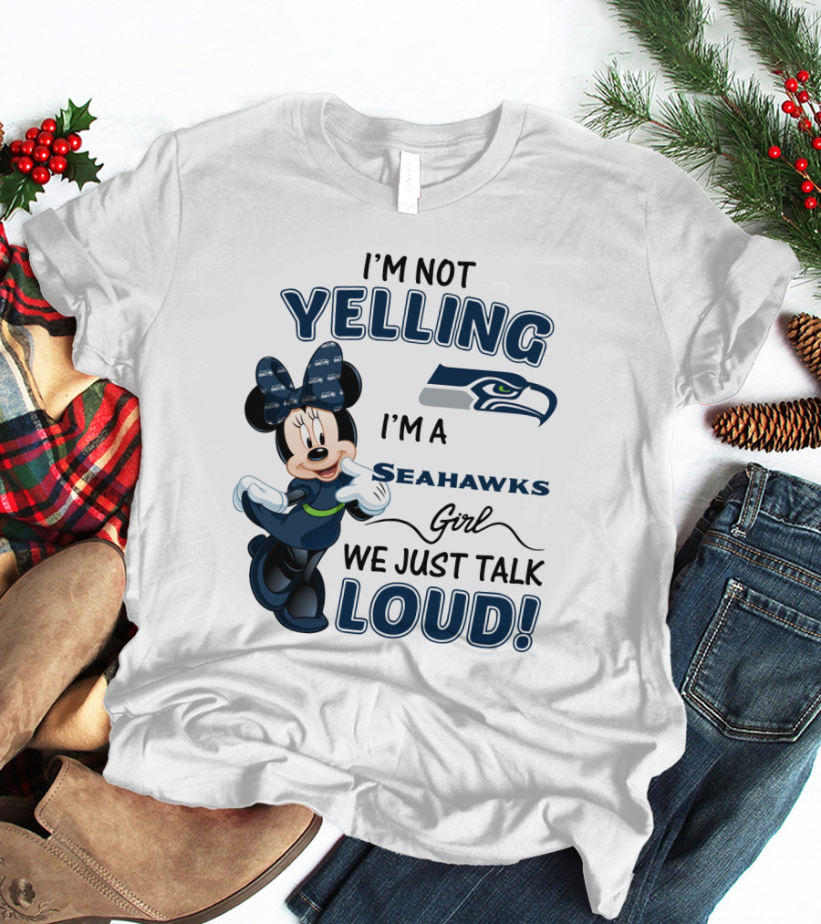 I'm Not Yelling I'm A Seahawks Girl We Just Talk Loud Seattle Seahawks Minnie Mouse T-Shirt