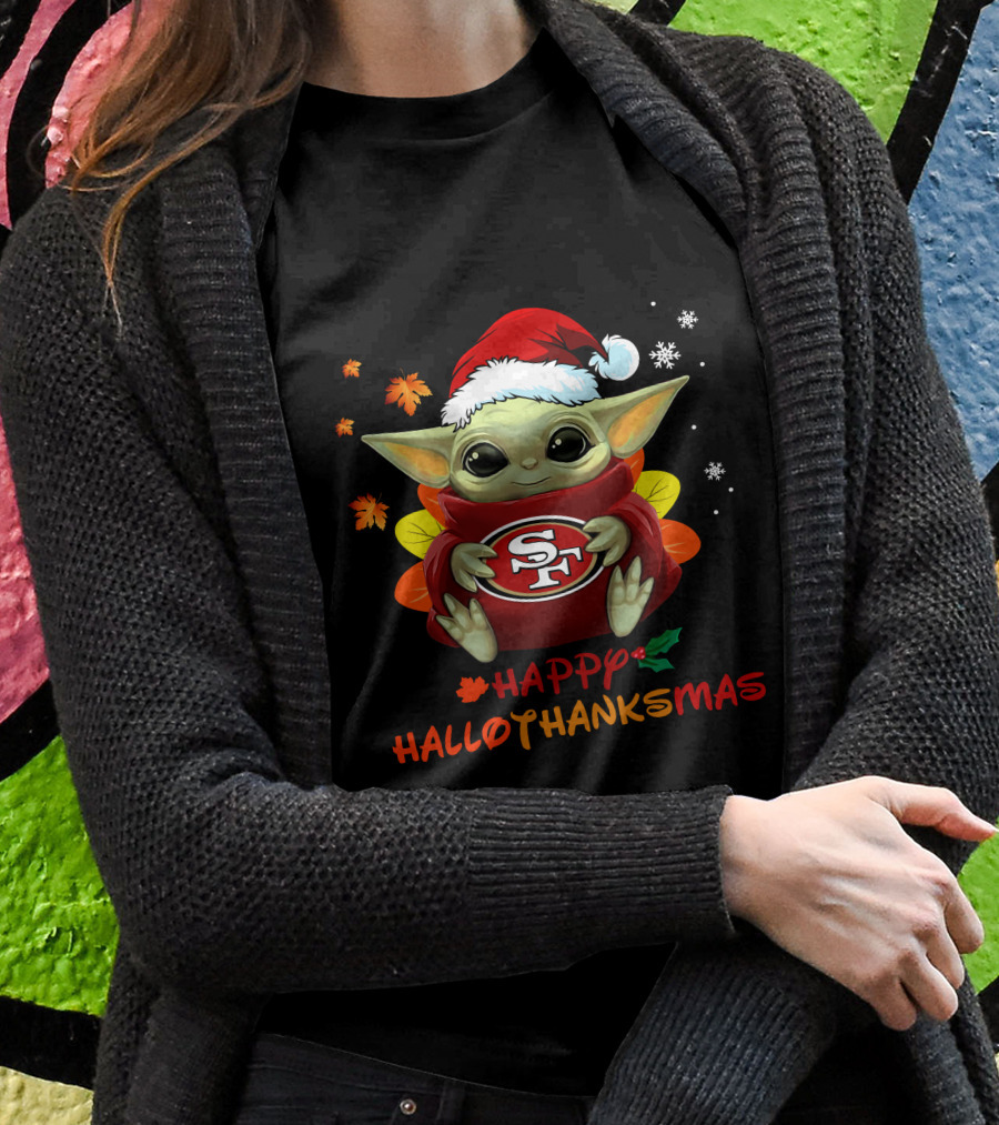 San Francisco 49ers Baby Yoda Happy Hallothanksmas T-Shirt