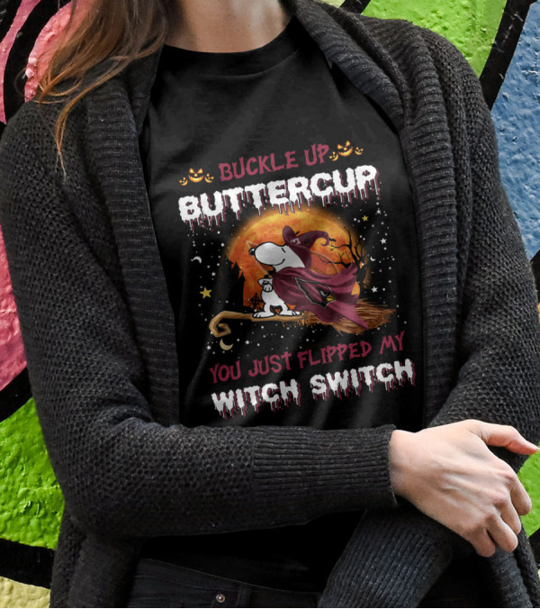 Snoopy Buckle Up Buttercup You Just Flipped My Witch Switch T-Shirt