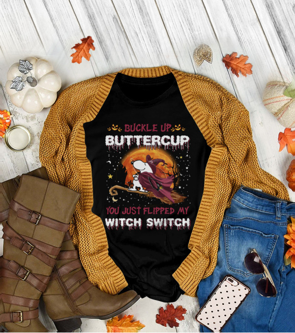 Snoopy Buckle Up Buttercup You Just Flipped My Witch Switch T-Shirt