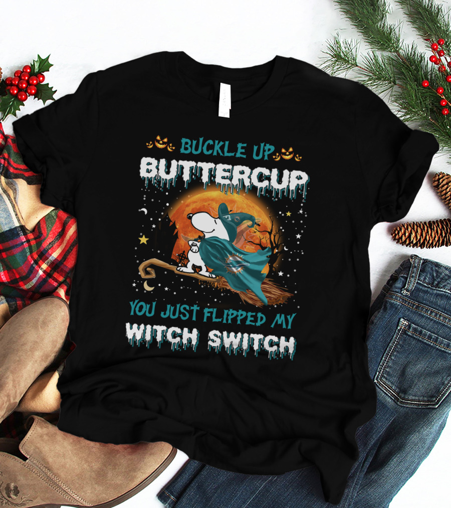 Buckle Up Buttercup You Just Flipped My Witch Switch Miami Dolphins Snoopy T-Shirt