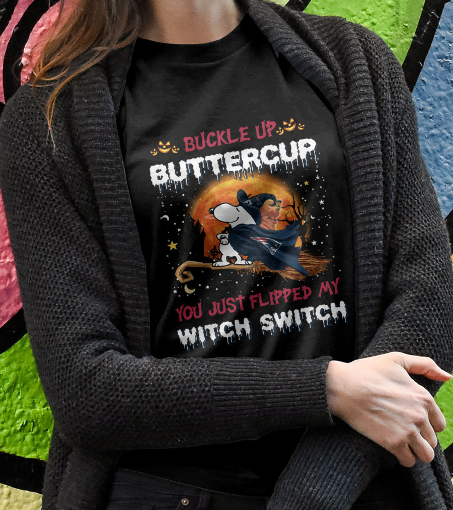 Buckle Up Buttercup You Just Flipped My Witch Switch New England Patriots Snoopy Halloween Broomstick 508 T6Mth T-Shirt