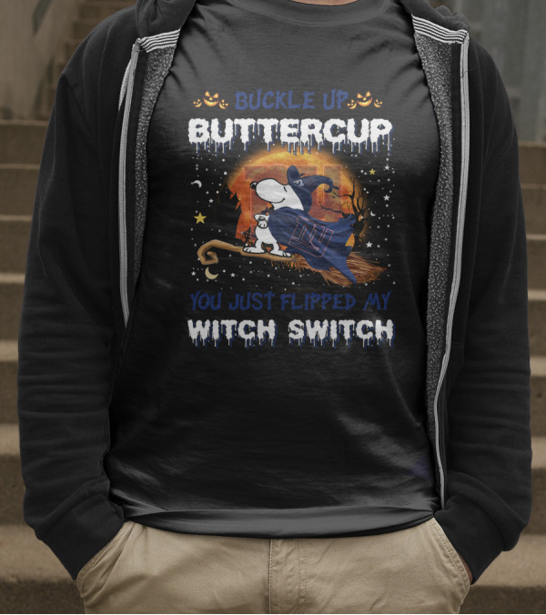 Buckle Up Buttercup You Just Flipped My Witch Switch New York Giants Snoopy 508 T6MTH T-Shirt