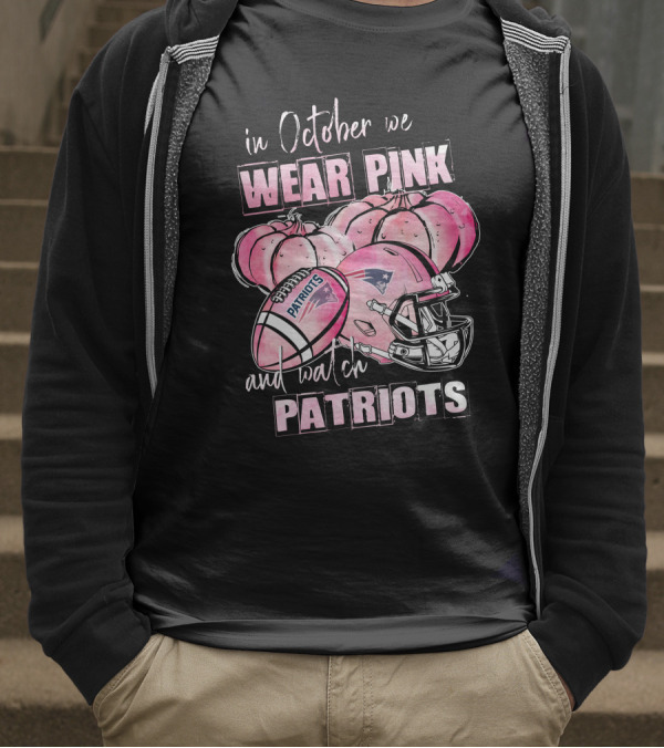 In October We Wear Pink And Watch Patriots New England 509 L1PTT T-Shirt
