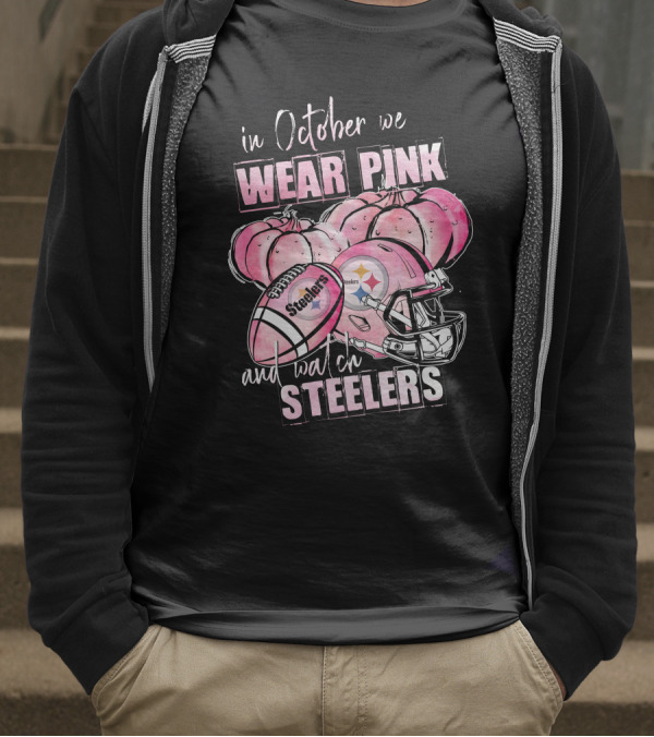 Pittsburgh Steelers In October We Wear Pink And Watch Steelers Football 509 L1PTT T-Shirt
