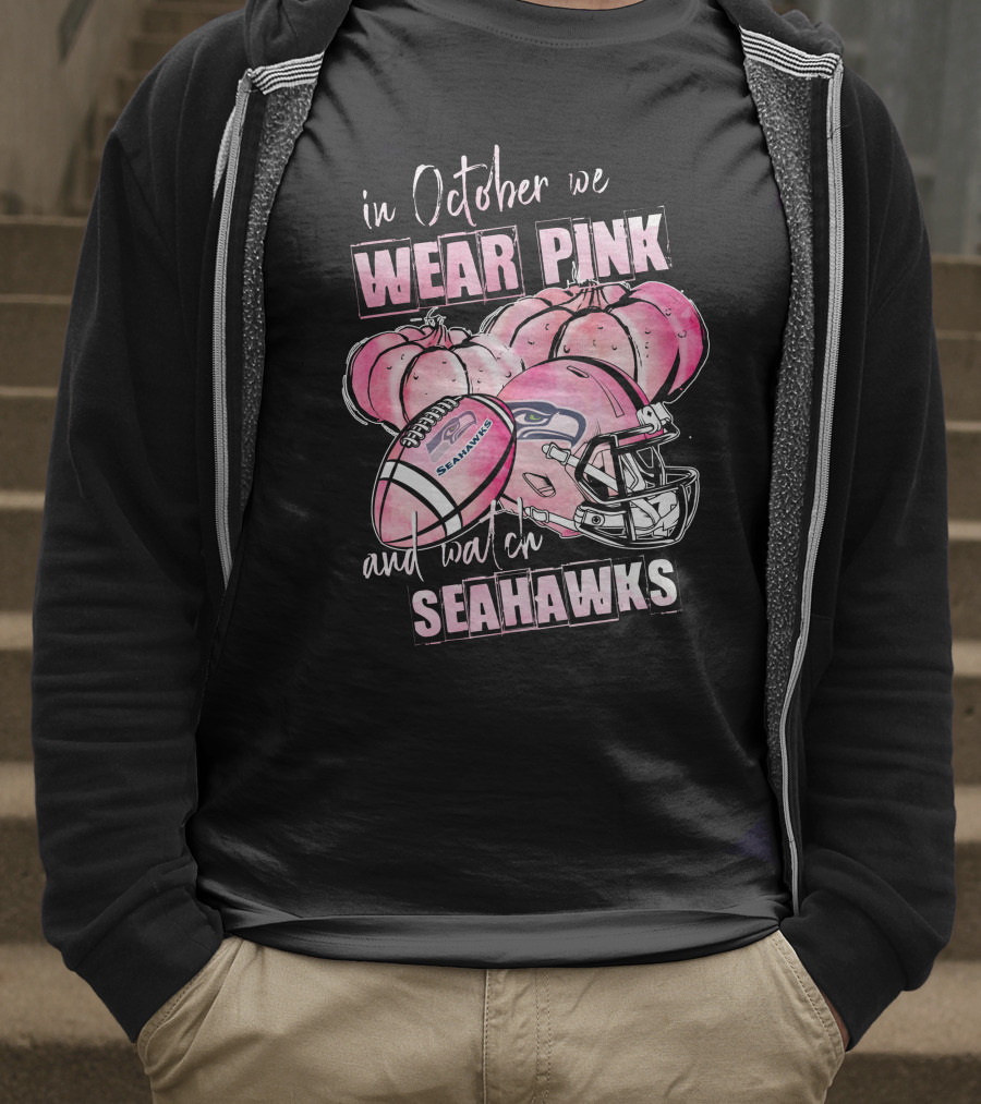 Seattle Seahawks In October We Wear Pink And Watch Seahawks T-Shirt