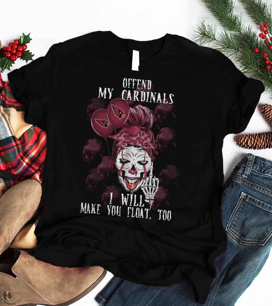Offend My Cardinals I Will Make You Float Too Arizona Cardinals Halloween T-Shirt