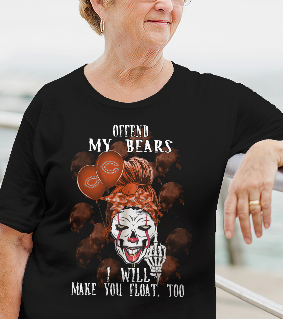 Offend My Bears I Will Make You Float Too Chicago Bears Halloween T-Shirt