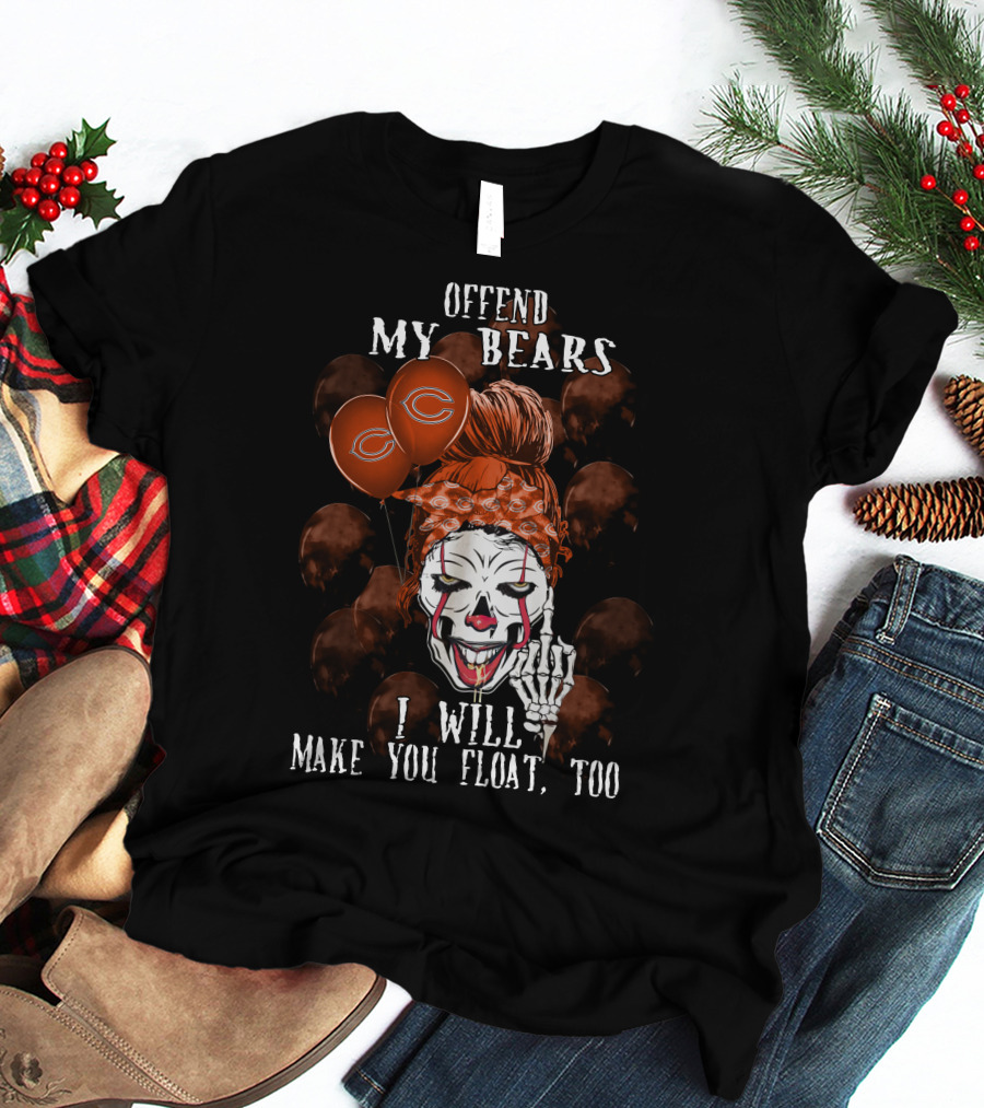Offend My Bears I Will Make You Float Too Chicago Bears Halloween T-Shirt