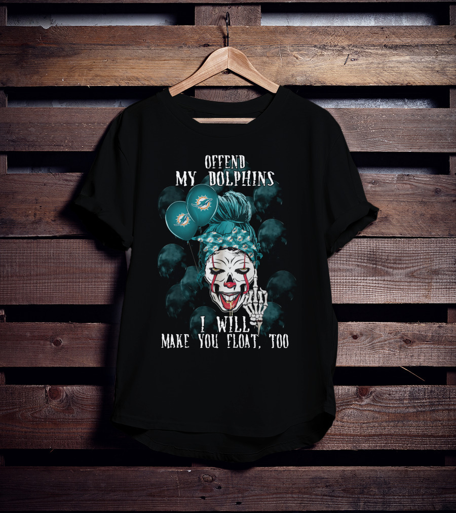Offend My Dolphins I Will Make You Float Too Halloween 510 Miami Dolphins T-Shirt