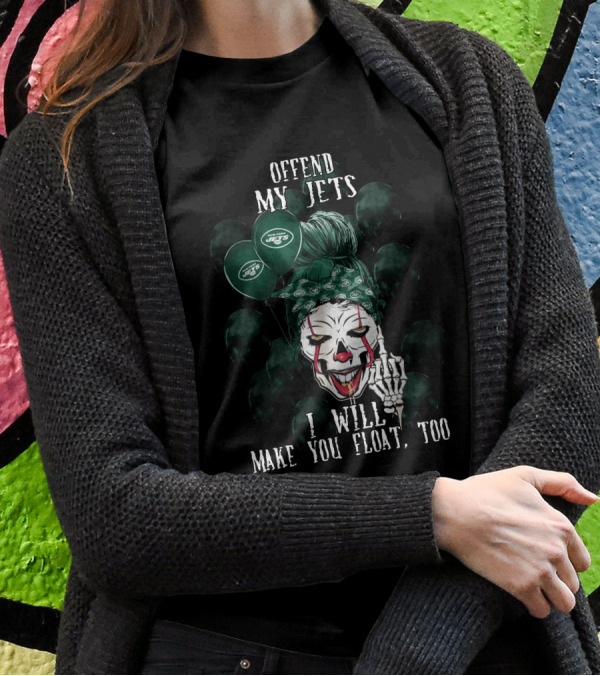 Offend My Jets I Will Make You Float Too New York Jets Halloween 510 L1TTT T-Shirt