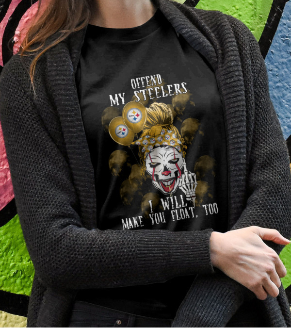 Offend My Steelers I Will Make You Float Too Pittsburgh Steelers Halloween 510 L1TTT T-Shirt