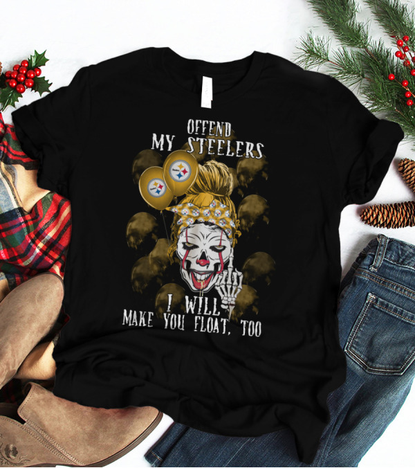 Offend My Steelers I Will Make You Float Too Pittsburgh Steelers Halloween 510 L1TTT T-Shirt