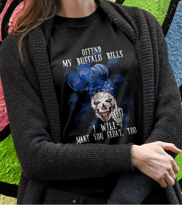 Offend My Buffalo Bills I Will Make You Float Too Halloween 510 L1TTT T-Shirt
