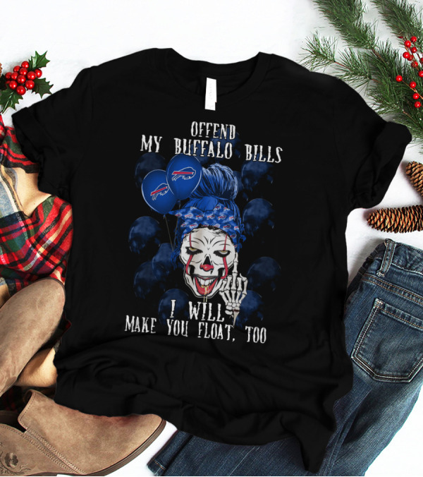 Offend My Buffalo Bills I Will Make You Float Too Halloween 510 L1TTT T-Shirt