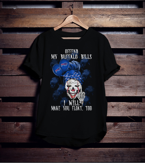 Offend My Buffalo Bills I Will Make You Float Too Halloween 510 L1TTT T-Shirt