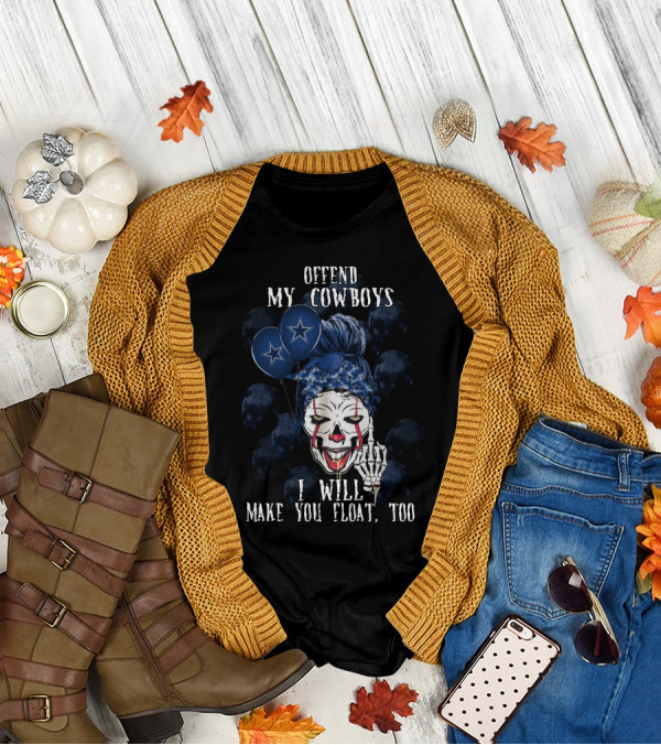 Offend My Cowboys I Will Make You Float Too Dallas Cowboys Halloween 510 L1TTT T-Shirt