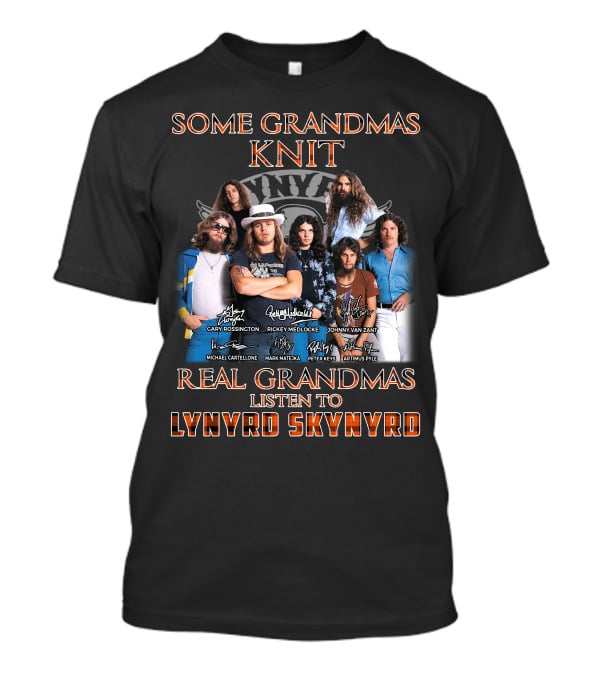 Lynyrd Skynyrd Some Grandmas Knit Real Grandmas Listen To Lynyrd Skynyrd T-Shirt