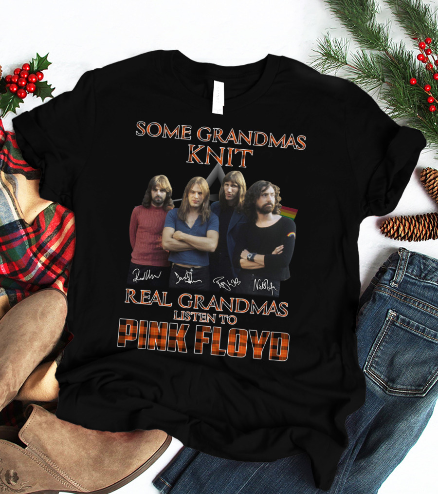 Some Grandmas Knit Real Grandmas Listen To Pink Floyd T-Shirt